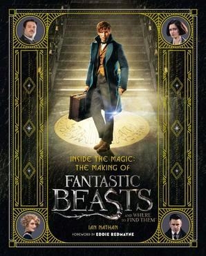 INSIDE THE MAGIC: MAKING OF FANTASTIC BEASTS AND | 9780008204594 | IAN NATHAN