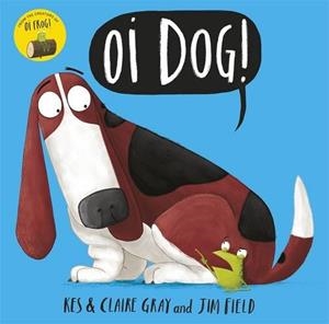 OI DOG! | 9781444919592 | KES AND CLAIRE GRAY