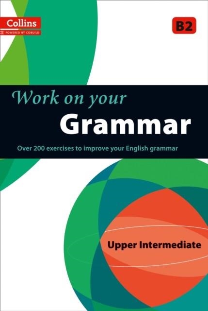 WORK ON YOUR GRAMMAR UPPER INTERMEDIATE | 9780007499632