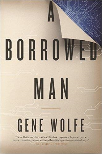 A BORROWED MAN | 9780765381156 | GENE WOLFE