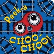 PEEK-A CHOO-CHOO! | 9781452154732 | NINA LADEN