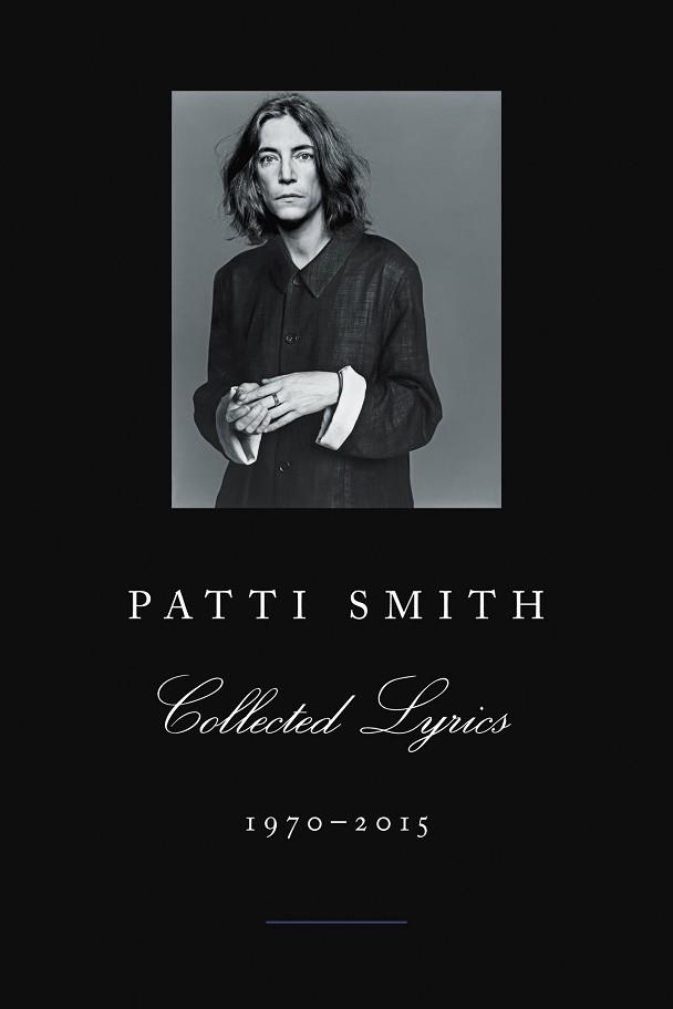 PATTI SMITH COLLECTED LYRICS 1970-2015 | 9780062345165 | PATTI SMITH