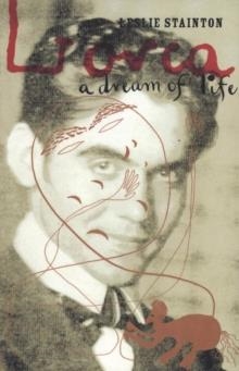 LORCA: A DREAM OF LIFE | 9780747544456 | LESLIE STAINTON