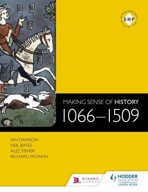 MAKING SENSE OF HISTORY: 1066-1509 | 9781471806681 | IAN DAWSON, NEIL BATES, ALEC FISHER, RIC