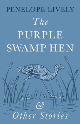 PURPLE SWAMP HEN AND OTHER STORIES | 9780241281147 | PENELOPE LIVELY