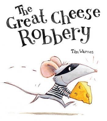 THE GREAT CHEESE ROBBERY | 9781848690530 | TIM WARNES