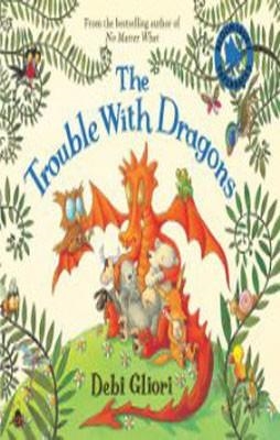 THE TROUBLE WITH DRAGONS | 9780747595410 | DEBI GLIORI
