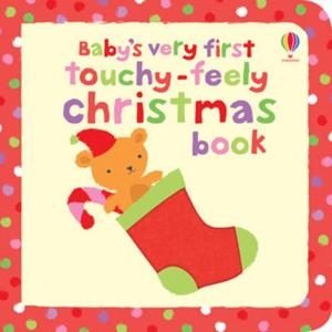 BABY'S VERY FIRST TOUCHY-FEELY CHRISTMAS BOOK | 9781409516972 | FIONA WATT