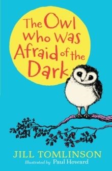 THE OWL WHO WAS AFRAID OF THE DARK AND OTHER STORIES | 9781405281843 | JILL TOMLINSON