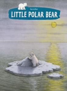 LITTLE POLAR BEAR: WHERE ARE YOU GOING LARS? | 9780735840522 | HANS DE BEER