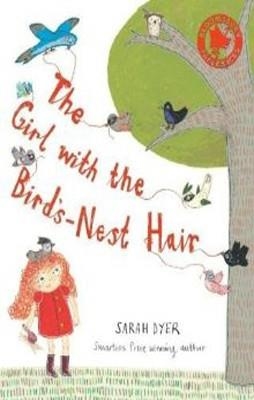 GIRL WITH THE BIRD'S NEST HAIR, THE | 9780747599982 | SARAH DYER