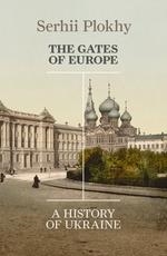 THE GATES OF EUROPE: A HISTORY OF UKRAINE | 9780141980614 | SERHII PLOKHY