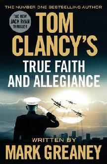 TOM CLANCY TRUE FAITH AND ALLEGIANCE | 9780718181963 | MARK GREANEY