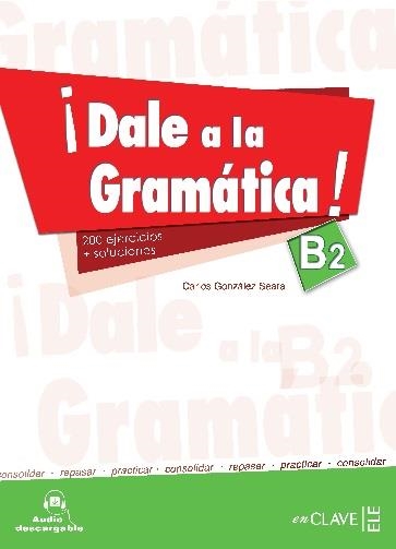 DALE A LA GRAMATICA B2 | 9788415299189 | CARLOS GONZALEZ SEARA