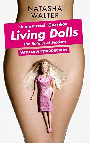 LIVING DOLLS : THE RETURN OF SEXISM | 9781844087099 | NATASHA WALTER