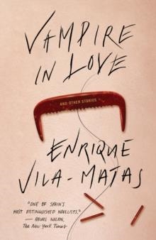 VAMPIRE IN LOVE | 9780811223461 | ENRIQUE VILA-MATAS