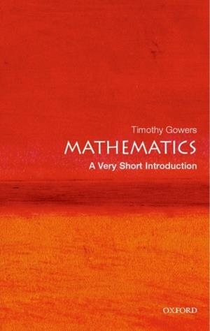 MATHEMATICS VERY SHORT INTRODUCTION | 9780192853615 | TIMOTHY GOWERS