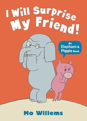 ELEPHANT AND PIGGIE: I WILL SURPRISE MY FRIEND! PB | 9781406338461 | MO WILLEMS