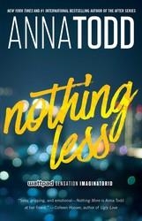 NOTHING LESS | 9781501130847 | ANNA TODD
