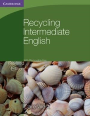 RECYCLING INTERMEDIATE ENGLISH, REVISED EDITION, WITH REMOVABLE KEY (B1) | 9780521140768 | CLARE WEST