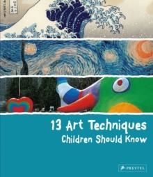 13 ART TECHNIQUES CHILDREN SHOULD KNOW | 9783791371368 | VARIS AUTORS