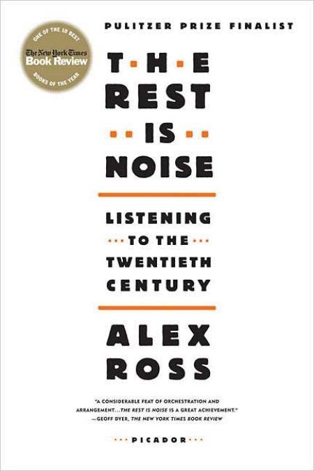 REST IS NOISE: LISTENING TO THE TWENTIETH CENTURY, | 9780312427719 | ALEX ROSS