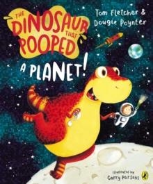 DINOSAUR THAT POOPED A PLANET | 9781849418089 | TOM FLETCHER