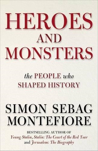 HEROES AND MONSTERS | 9781786480125 | SIMON SEBAG MONTEFIORE