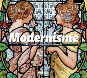 MODERNISME THE BEAUTY OF A UNIQUE | 9788491030928 | A.A.V.V.