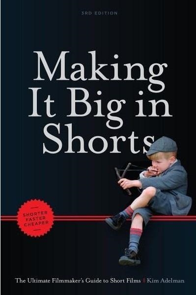 MAKING IT BIG IN SHORTS (3RD EDITION) | 9781615932566 | KIM ADELMAN