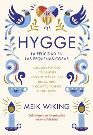 HYGGE. LA FELICIDAD EN LAS PEQUEÑAS COSAS | 9788448022952 | Wiking, Meik