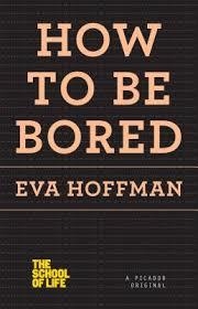 HOW TO BE BORED | 9781250078674 | EVA HOFFMAN