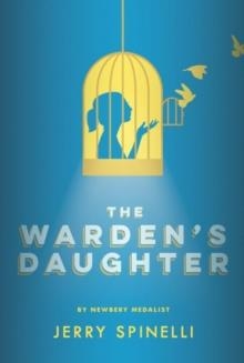 THE WARDEN'S DAUGHTER | 9781524719241 | JERRY SPINELLI