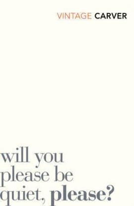 WILL YOU PLEASE BE QUIET, PLEASE? | 9780099530343 | RAYMOND CARVER