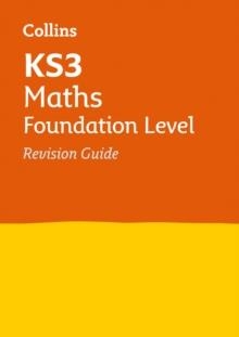 KS3 MATHS FOUNDATION REVISION GUIDE | 9780007562763