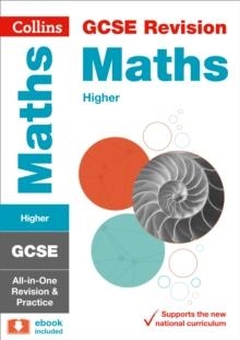 GCSE MATHS HIGHER TIER: COMPLETE REVISION AND PRACTICE | 9780008112523