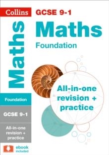 GCSE MATHS FOUNDATION TIER: COMPLETE REVISION AND PRACTICE | 9780008112547