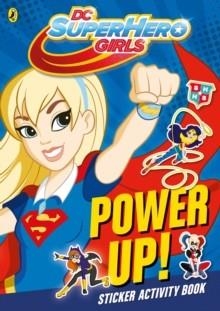 DC SUPER HERO GIRLS: POWER UP! | 9780141372365 | VARIS AUTORS