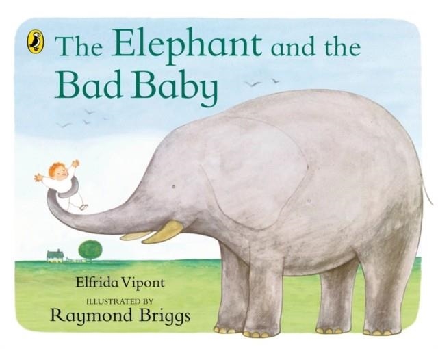 THE ELEPHANT AND THE BAD BABY | 9780140500486 | RAYMOND BRIGGS