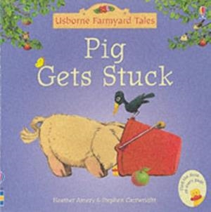PIG GETS STUCK | 9780746063132 | FARMYARD TALES