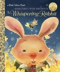 THE WHISPERING RABBIT | 9780399555183 | MARGARET WISE BROWN