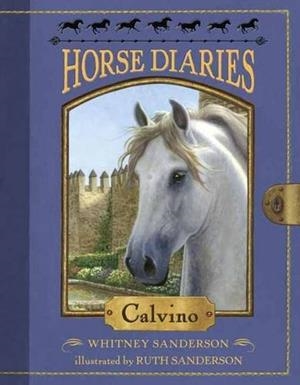 HORSE DIARIES: CALVINO | 9781101937792 | WHITNEY AND RUTH SANDERSON