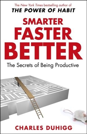 SMARTER FASTER BETTER: THE SECRETS OF BEING PRODUCTIVE | 9781847947437 | CHARLES DUHIGG