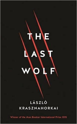 THE LAST WOLF | 9781781258132 | LASZLO KRASZNAHORKAI