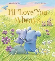 I'LL LOVE YOU ALWAYS | 9781408873335 | MARK SPERRING