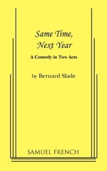 SAME TIME, NEXT YEAR | 9780573616044 | BERNARD SLADE