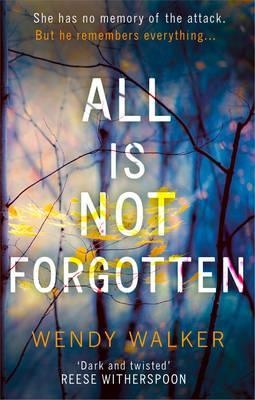 ALL IS NOT FORGOTTEN | 9780008203481 | WENDY WALKER