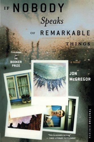 NOBODY SPEAKS OF REMARKABLE THINGS | 9780618344581 | JON MCGREGOR