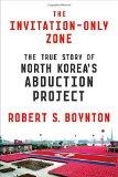 THE INVITATION-ONLY ZONE | 9780374536725 | ROBERT S BOYNTON