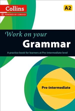 WORK ON YOUR GRAMMAR PRE INTERMEDIATE | 9780007499557